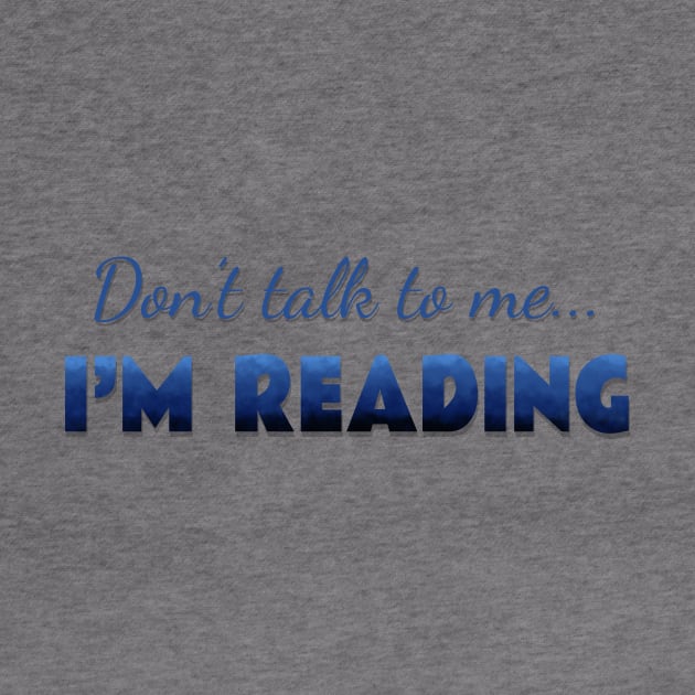 Don’t talk, …I’m reading by LM Designs by DS